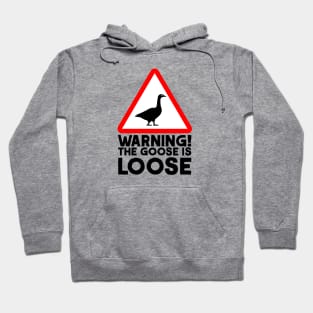 Warning! The Goose is Loose! Hoodie